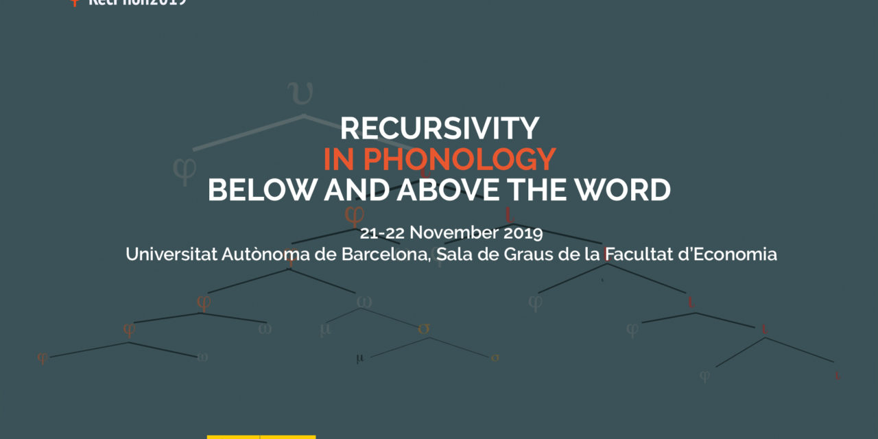 RecPhon 2019: Recursivity in phonology, below and above the word