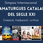 Simposi Internacional: Dramaturgues catalanes del segle XXI