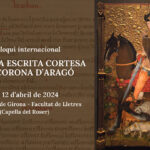 Col·loqui internacional «Cultura escrita cortesa a la Corona d’Aragó»