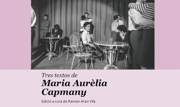 Volum antològic del teatre de Maria Aurèlia Capmany, amb edició de Ramon Aran