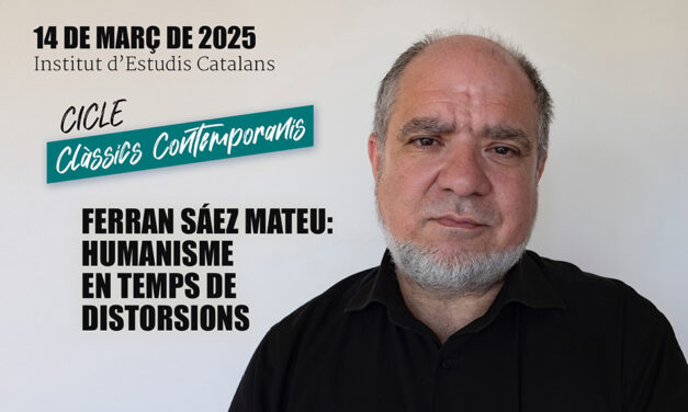 Simposi Ferran Sáez Mateu: Humanisme en temps de distorsions