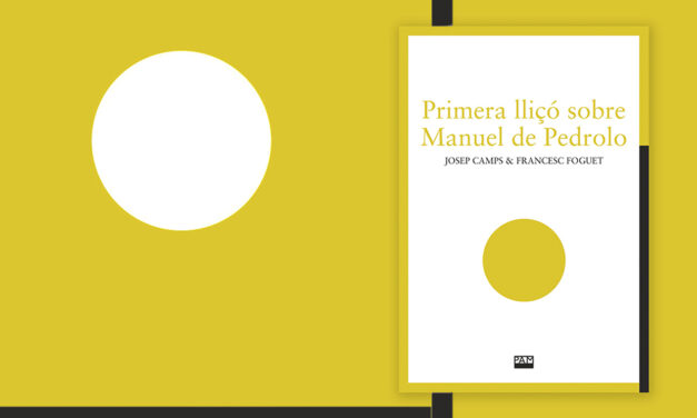 Els professors Josep Camps i Francesc Foguet publiquen <em>Primera lliçó sobre Manuel de Pedrolo</em>