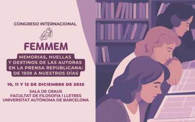 Congreso Internacional FEMMEM Memorias, huellas y destinos de las autoras en la prensa republicana: de 1939 a nuestros días