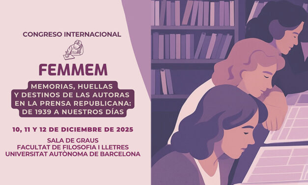 Congreso Internacional FEMMEM Memorias, huellas y destinos de las autoras en la prensa republicana: de 1939 a nuestros días