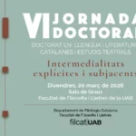 VI Jornada Doctoral: “Intermedialitats explícites i subjacents”