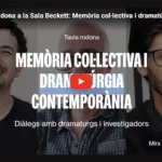 Vídeo de la taula rodona: “Memòria col·lectiva i dramatúrgia contemporània”