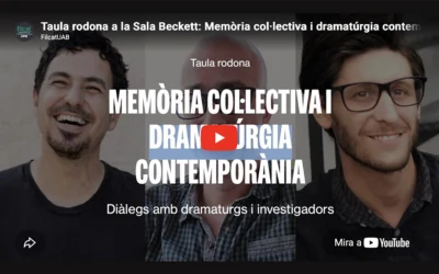 Vídeo de la taula rodona: “Memòria col·lectiva i dramatúrgia contemporània”